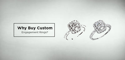 Why Buy Custom Engagement Rings?